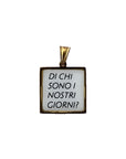Ciondolo “Di chi sono i nostri giorni”